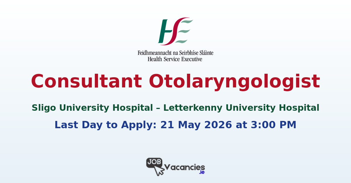 Consultant Otolaryngologist – Sligo University Hospital & Letterkenny University Hospital