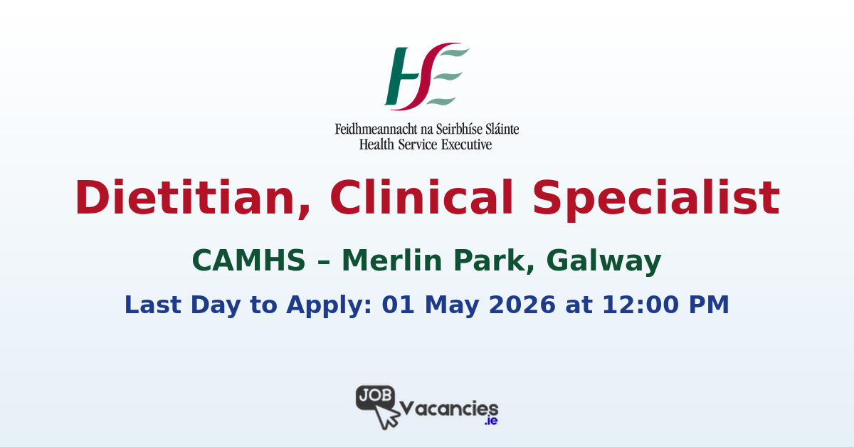 Dietitian, Clinical Specialist – Child and Adolescent Mental Health Services (Galway)