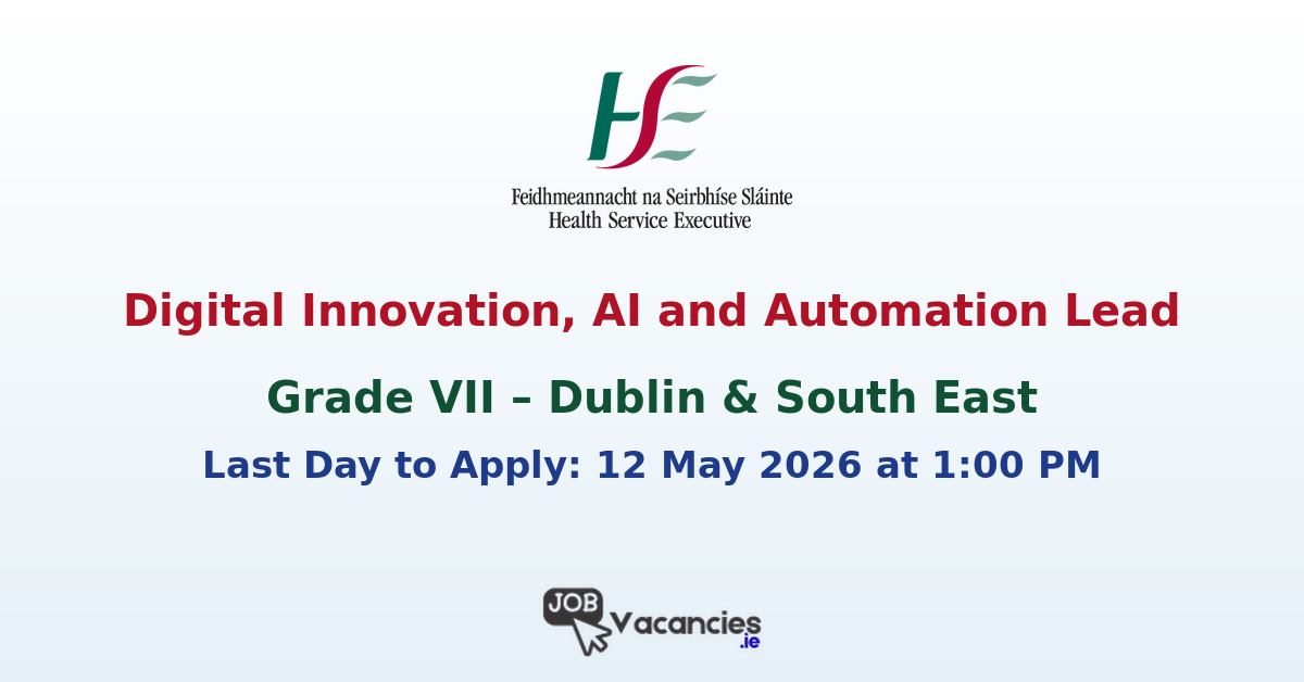 Digital Innovation, AI and Automation Lead (Grade VII) – Dublin & South East