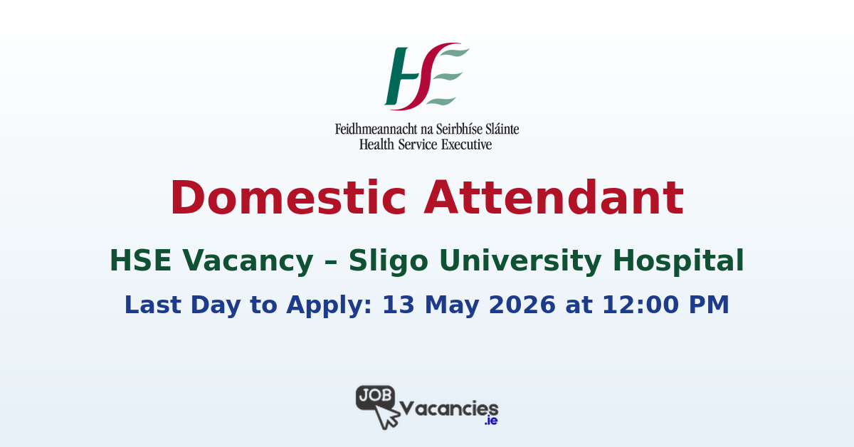 Domestic Attendant Jobs at Sligo University Hospital (HSE)