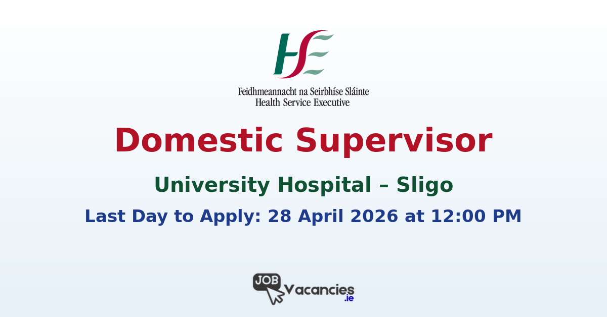 Domestic Supervisor (Maoirseoir Oibrithe Tí) – Sligo University Hospital