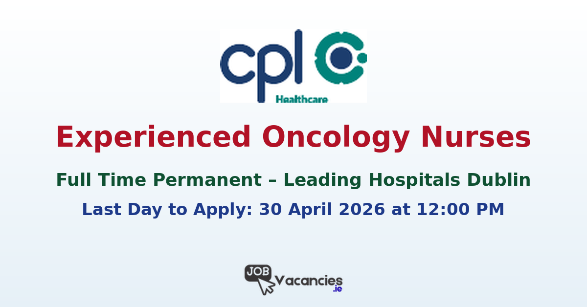 Experienced Oncology Nurses – Dublin