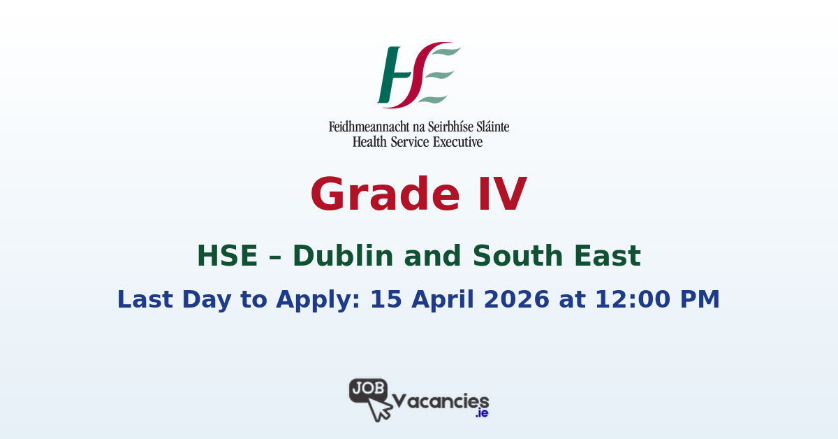 Grade IV Dublin South HSE Job 2026