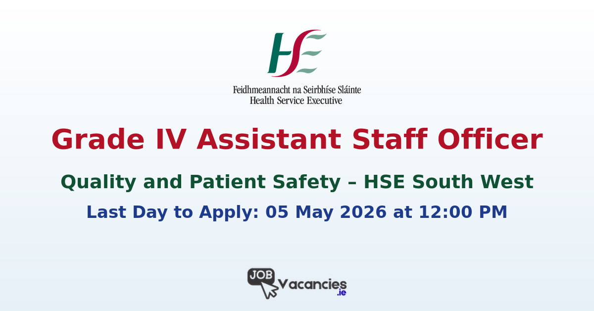Grade IV Assistant Staff Officer– Quality and Patient Safety