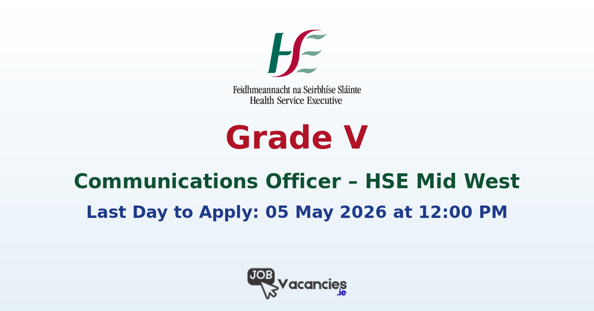 Grade V – Communications Officer – HSE Mid West