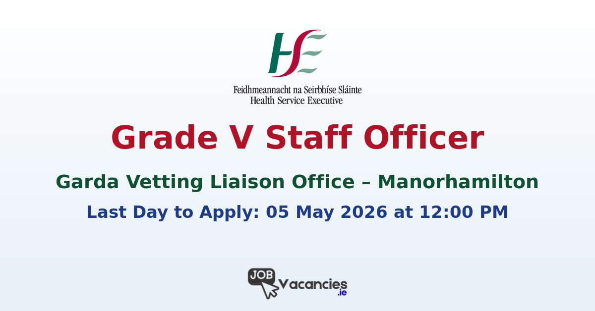 Grade V Staff Officer (NRS15385) – Garda Vetting Liaison Office