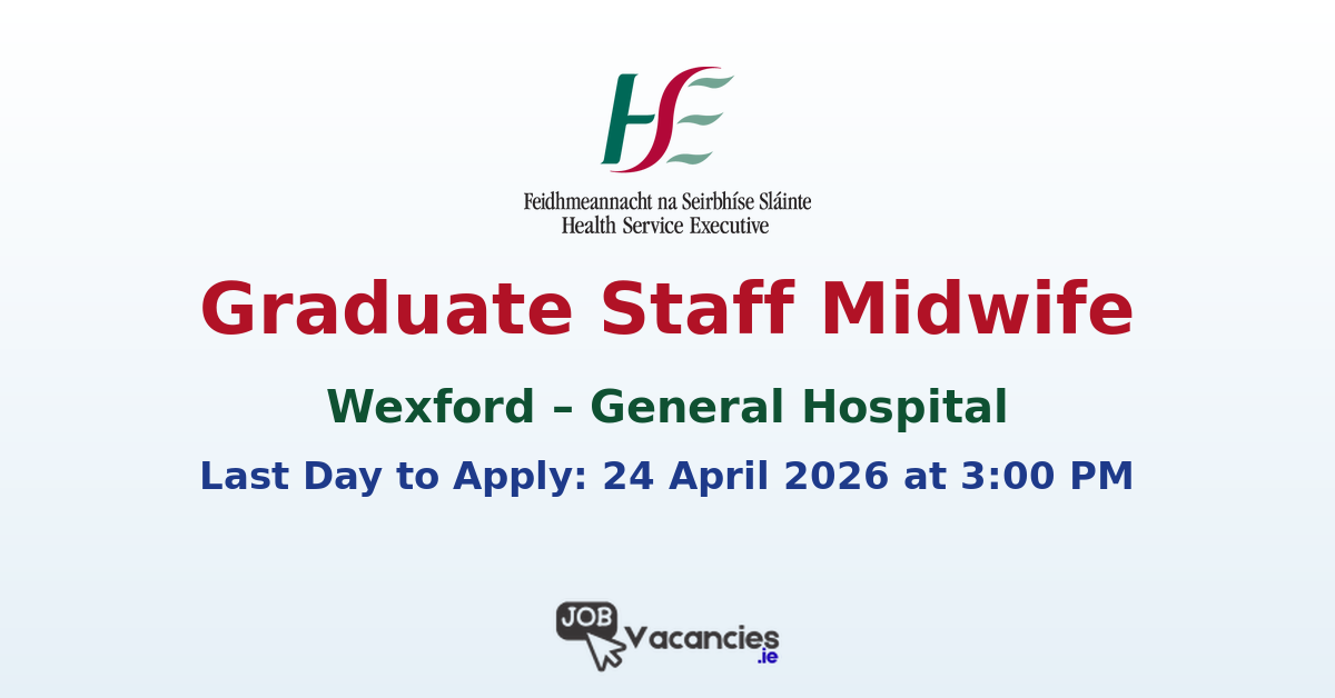 Graduate Staff Midwife Wexford General Hospital