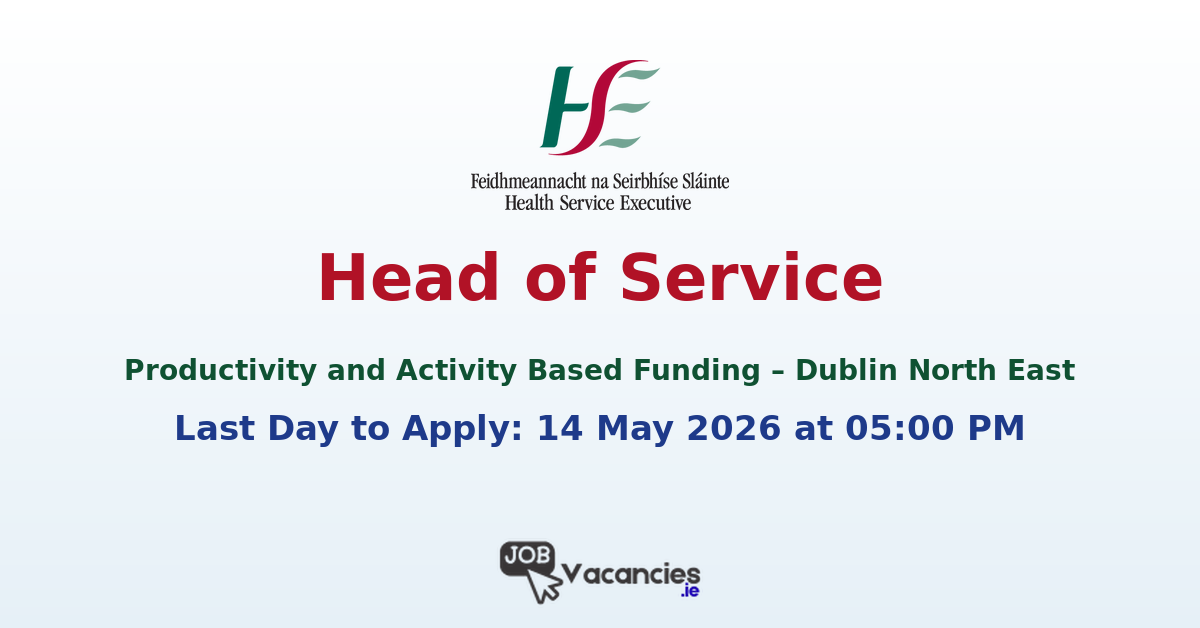 Head of Service, Productivity and Activity Based Funding – Dublin North East