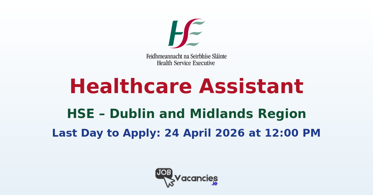 Healthcare Assistant Dublin HSE Job