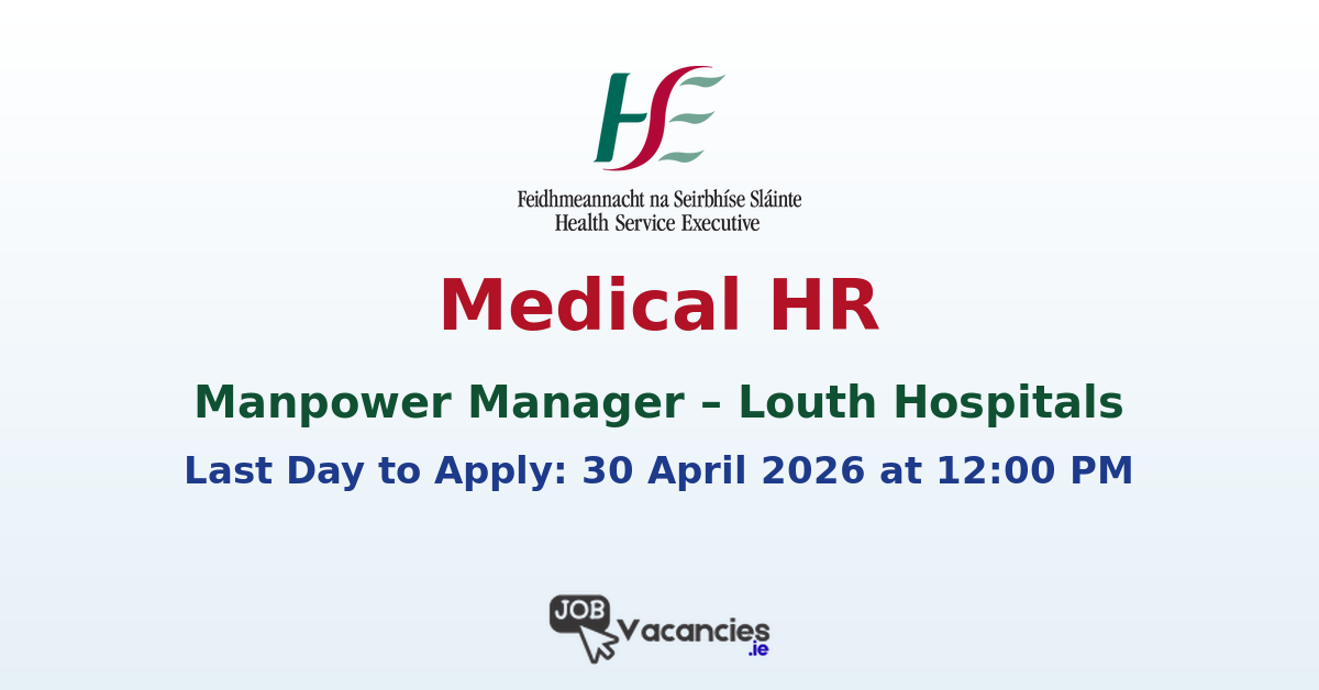 Medical HR Manpower Manager Louth Hospitals