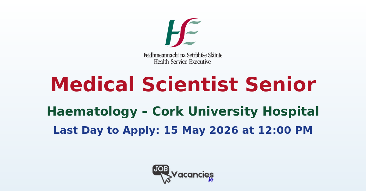 Medical Scientist Senior Haematology – Cork University Hospital