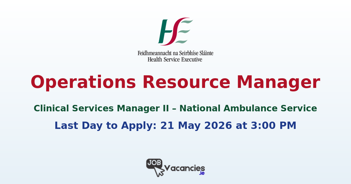 Operations Resource Manager (NAS Clinical Services Manager II) – National Ambulance Service