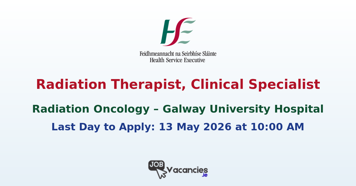 Radiation Therapist, Clinical Specialist – Galway