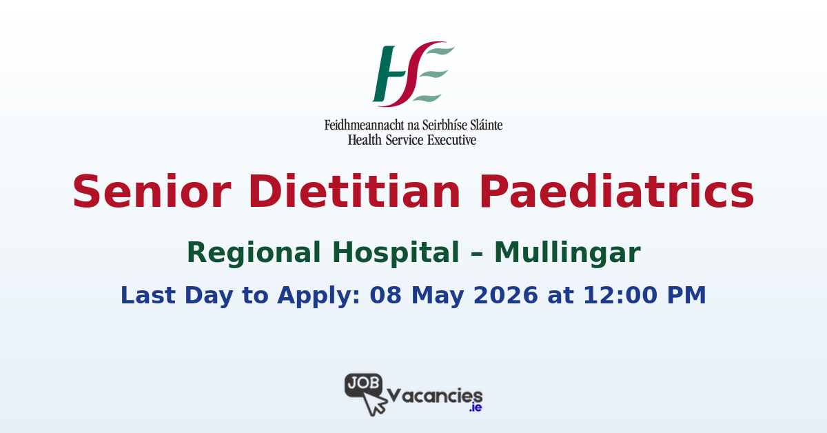 Senior Dietitian Paediatrics – Regional Hospital Mullingar
