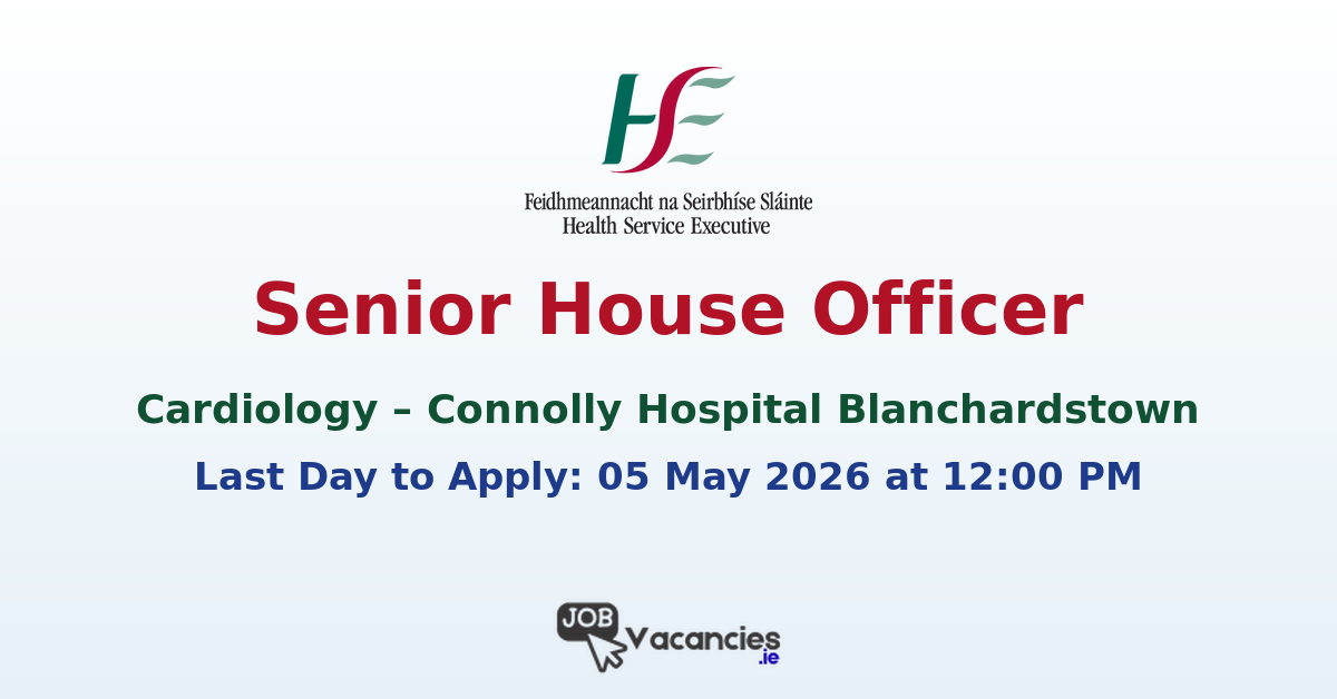 Senior House Officer in Cardiology – Connolly Hospital Blanchardstown