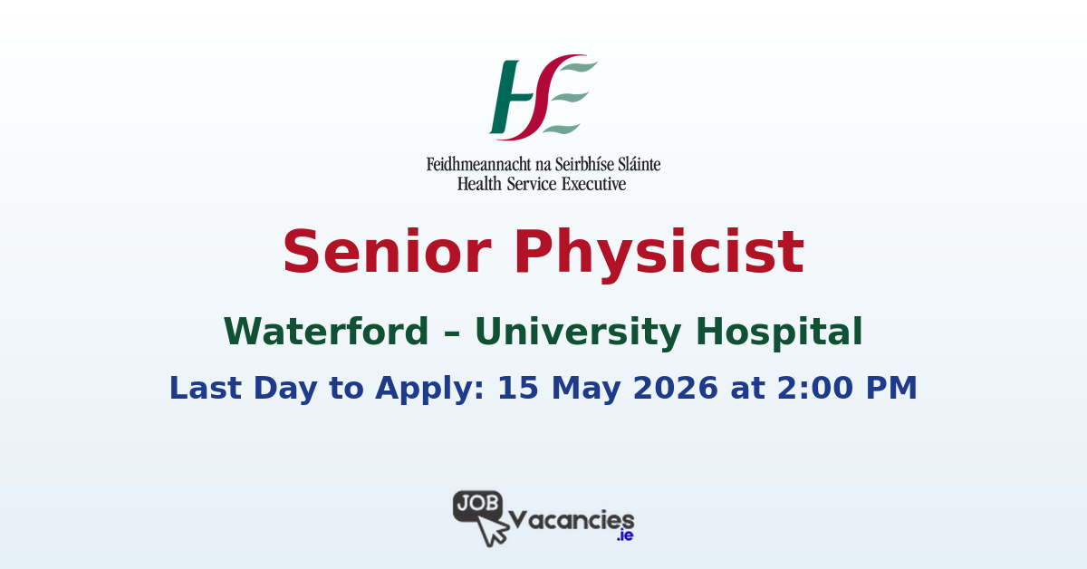 Senior Physicist – University Hospital Waterford