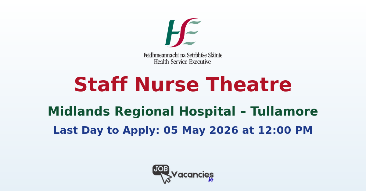 Staff Nurse Theatre – Midlands Regional Hospital Tullamore