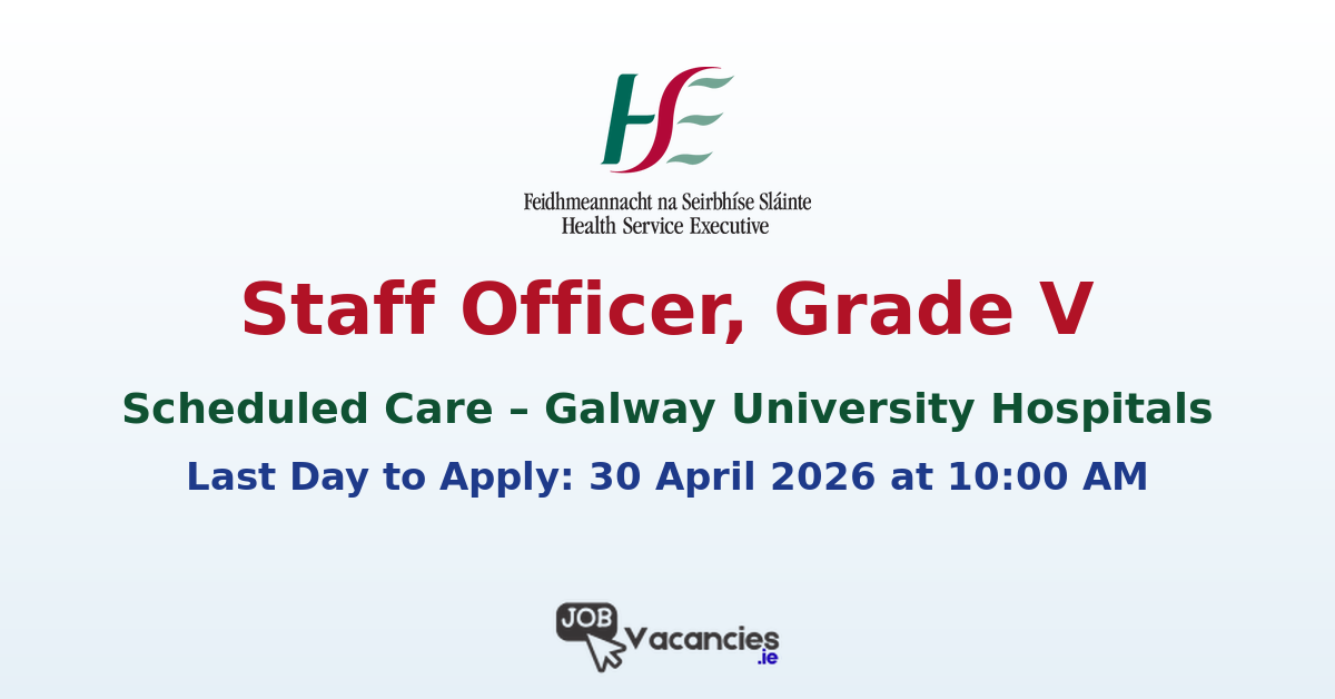 Staff Officer, Grade V – Scheduled Care