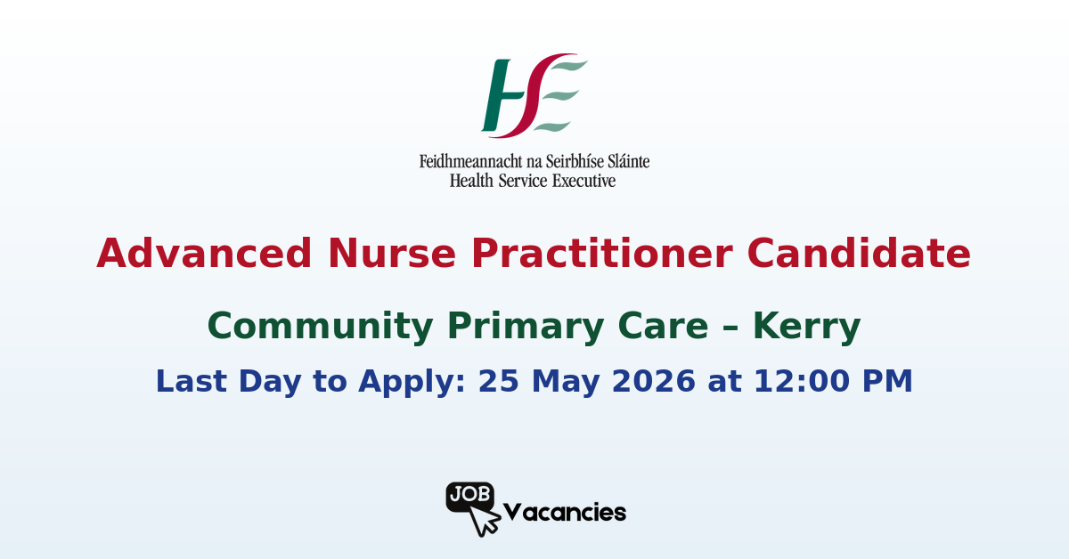 Advanced Nurse Practitioner Candidate – Community Primary Care Kerry Specialist Palliative Care Service