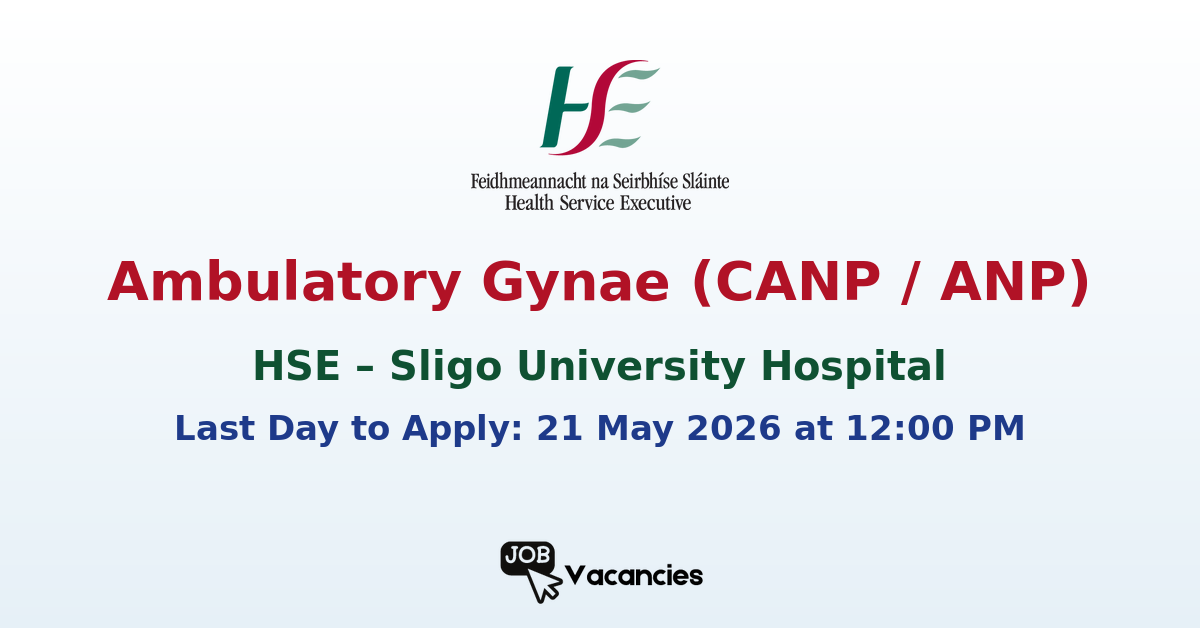 Candidate Advanced Nurse Practitioner (CANP) / Advanced Nurse Practitioner (ANP) – Ambulatory Gynae – Sligo University Hospital