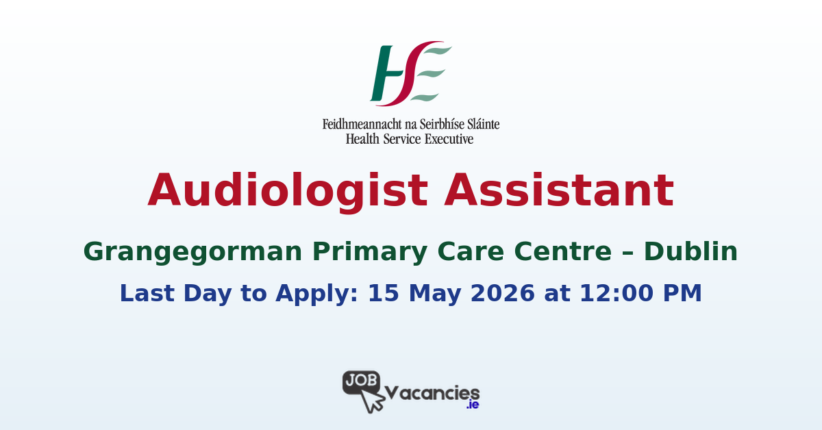 Audiologist Assistant – Dublin (Grangegorman Primary Care Centre)