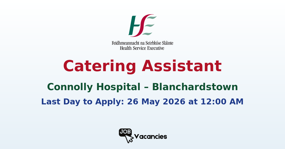 Catering Assistant Jobs at Connolly Hospital Blanchardstown