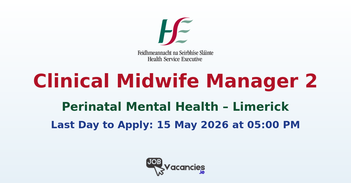 Clinical Midwife Manager 2 – Perinatal Mental Health – Limerick