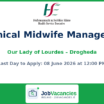Clinical Midwife Manager 2 Jobs Drogheda — Our Lady of Lourdes