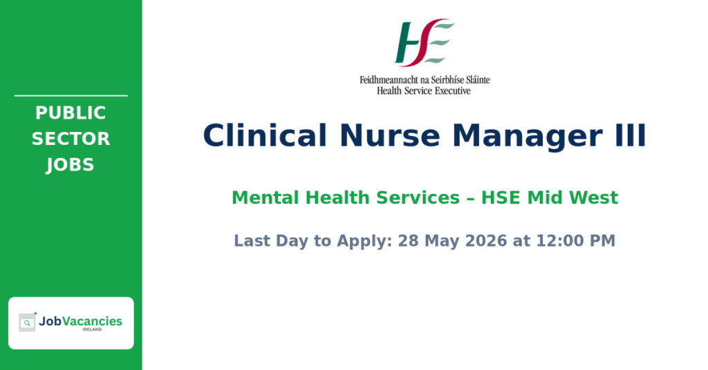 Clinical Nurse Manager III – Mental Health Services – HSE Mid West