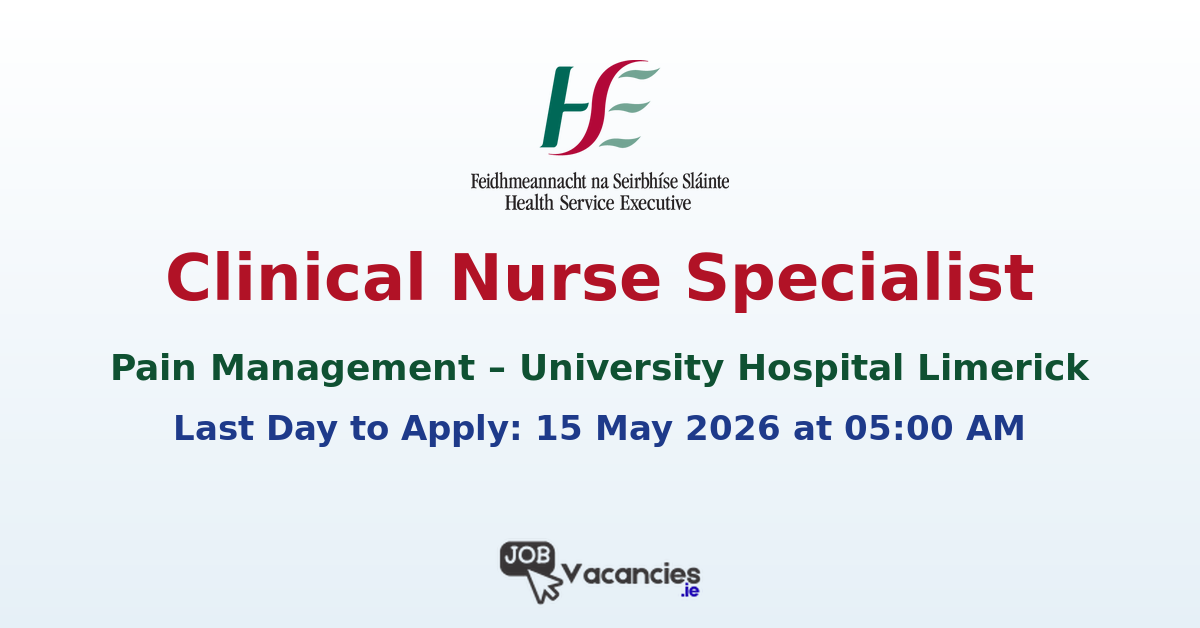 Clinical Nurse Specialist – Pain Management (University Hospital Limerick)