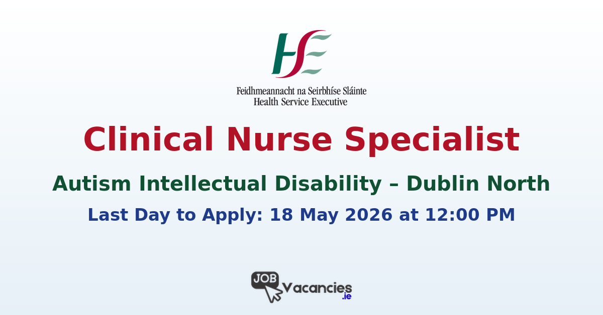 Clinical Nurse Specialist Autism Intellectual Disability – Dublin North