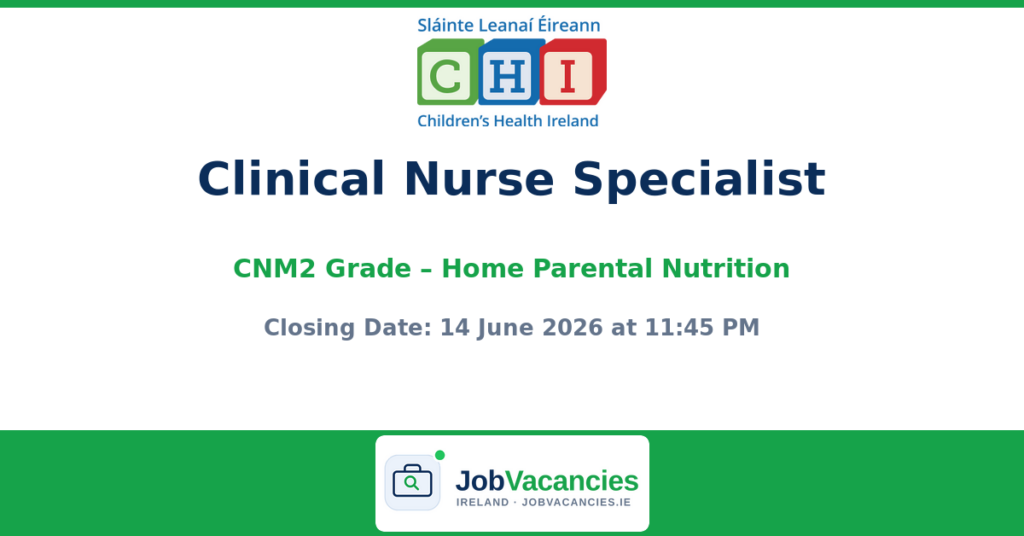 Clinical Nurse Specialist (CNM2 Grade) – Home Parental Nutrition