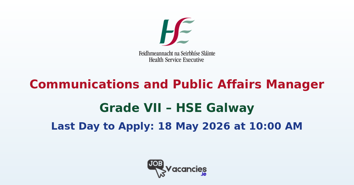 Grade VII Communications and Public Affairs Manager – Galway