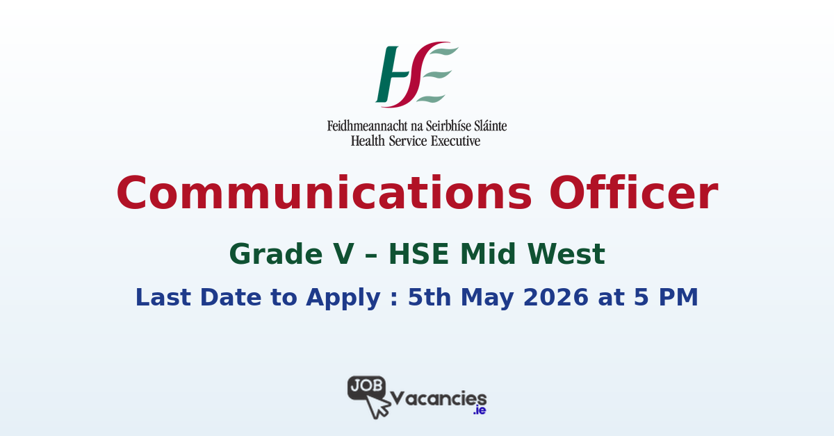 Grade V – Communications Officer (HSE Mid West)