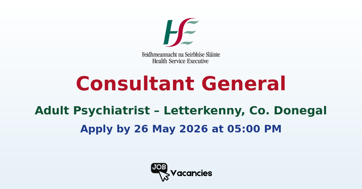 Consultant General Adult Psychiatrist – Letterkenny, Co. Donegal
