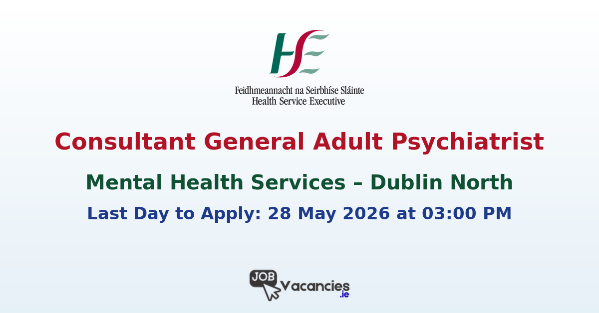 Consultant General Adult Psychiatrist – Dublin North