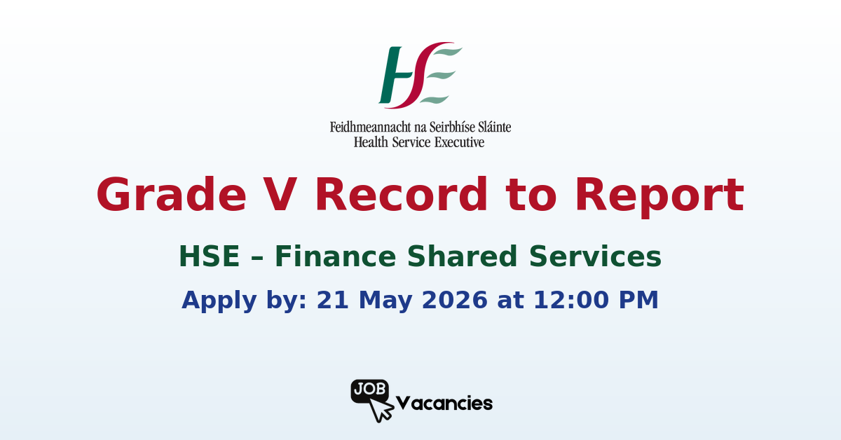 Grade V Record to Report Finance Shared Services Jobs Dublin