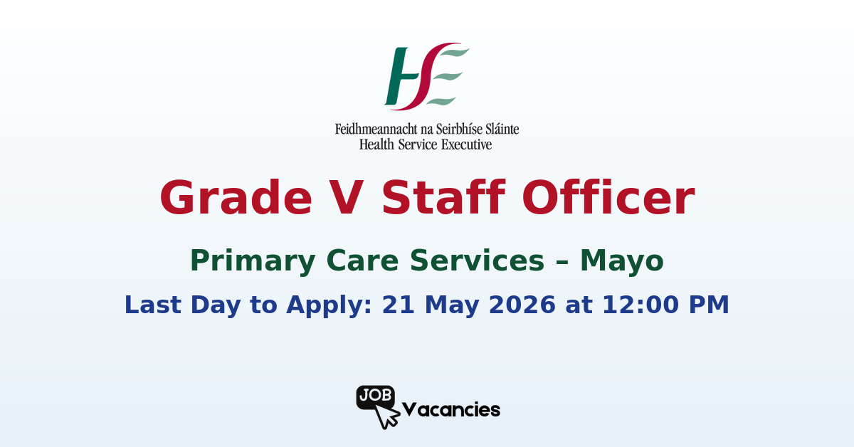 Grade V Staff Officer – Primary Care Services – Mayo
