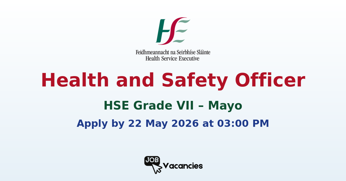 Grade VII Health and Safety Officer – Mayo