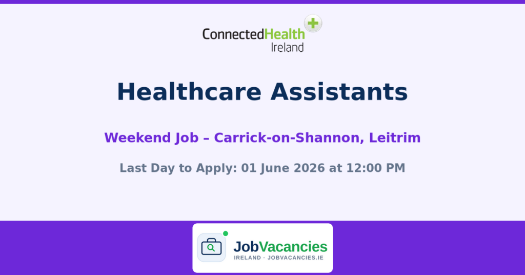 Healthcare Assistants – Weekend Jobs in Carrick-on-Shannon, Leitrim