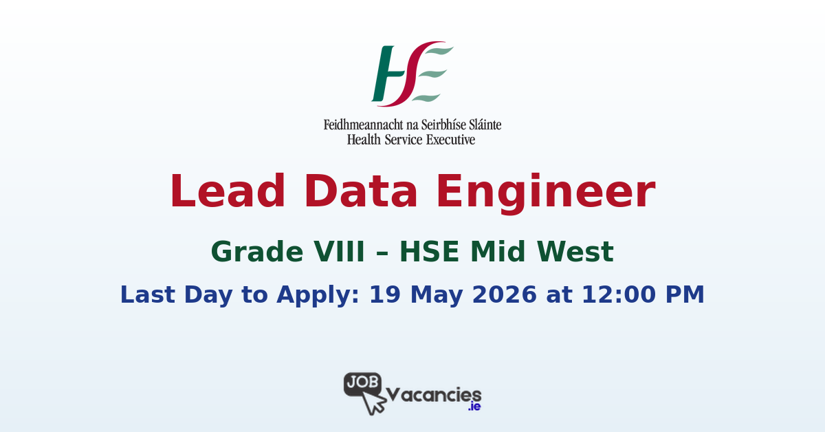 Grade VIII Lead Data Engineer – HSE Mid West (Limerick, Clare, Tipperary)