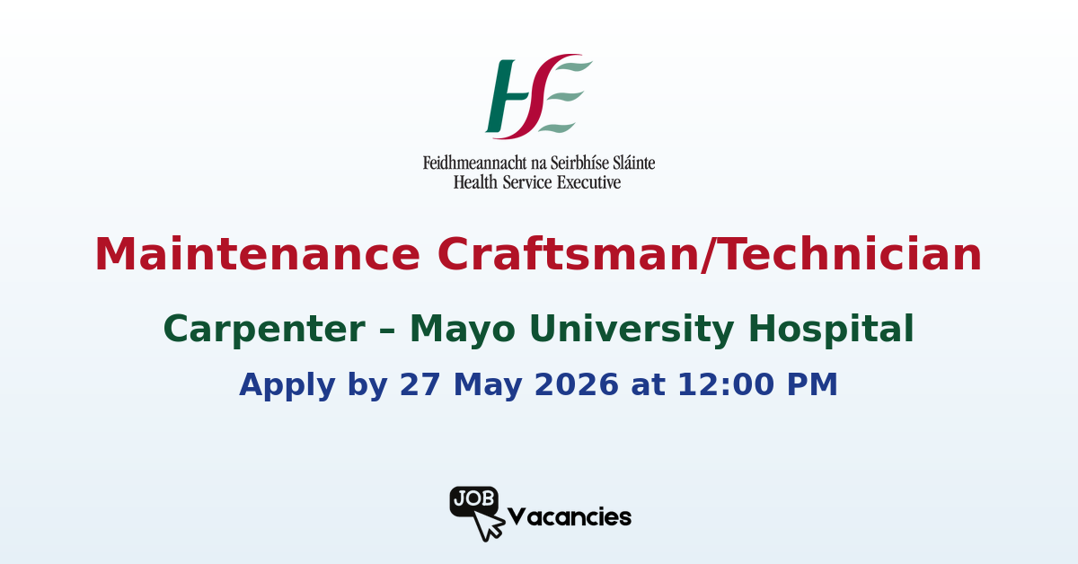 Maintenance Craftsman/Technician (Carpenter) – Mayo University Hospital
