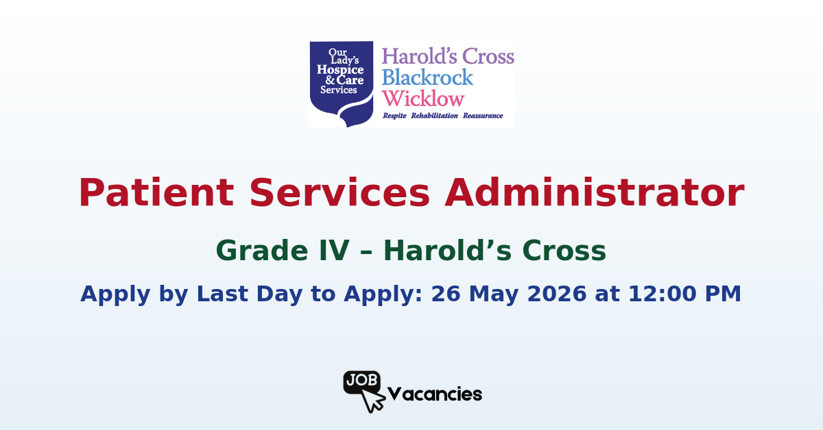 Patient Services Administrator (Grade IV) – Harold’s Cross