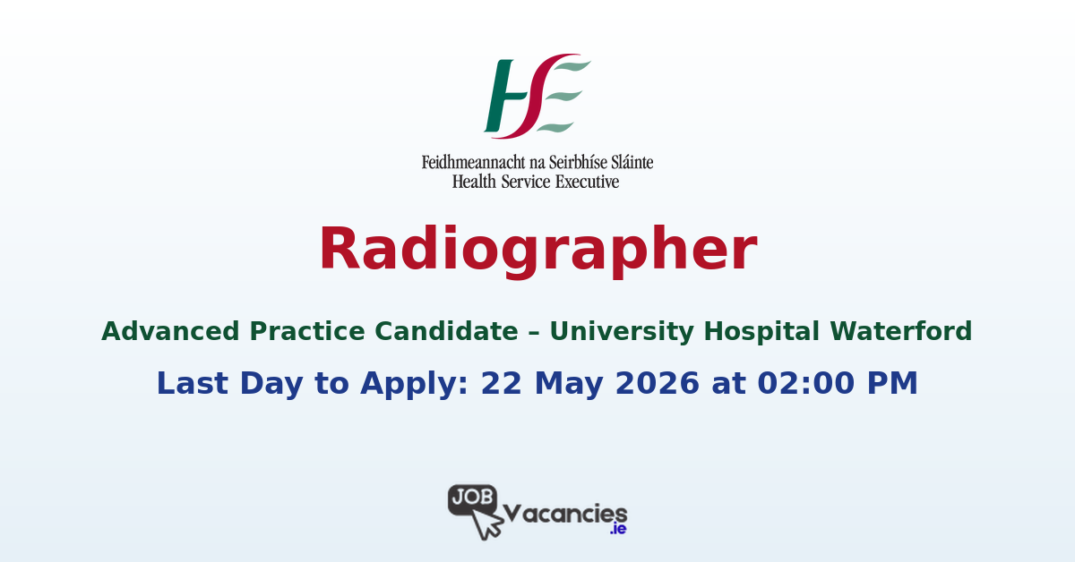 Radiographer, Advanced Practice Candidate – University Hospital Waterford