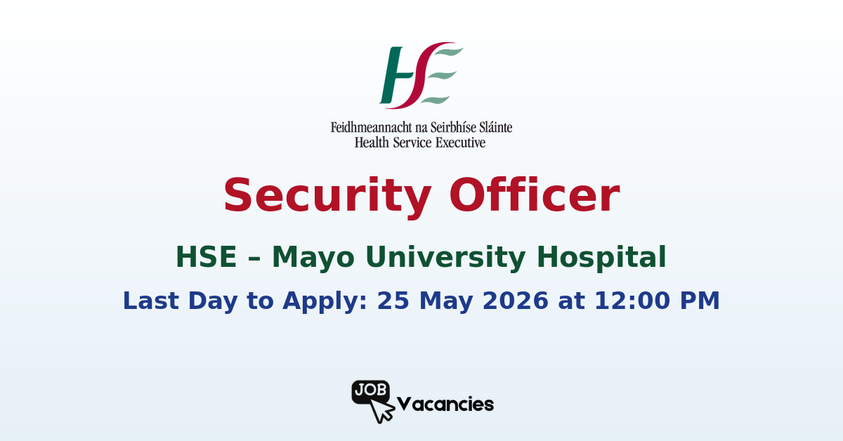 Security Officer (Garda Slándála) – Mayo University Hospital