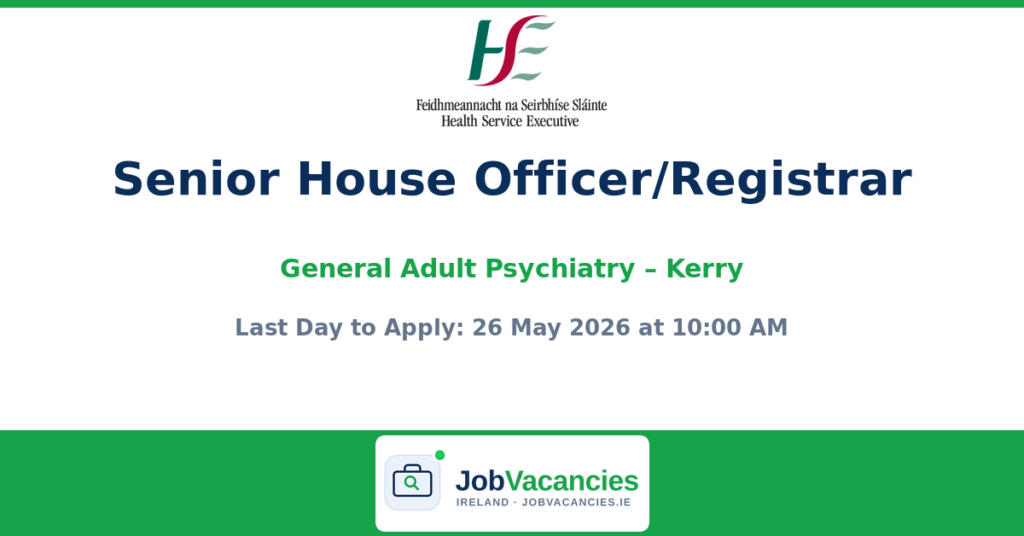 Senior House Officer/Registrar in General Adult Psychiatry – Kerry Mental Health Service
