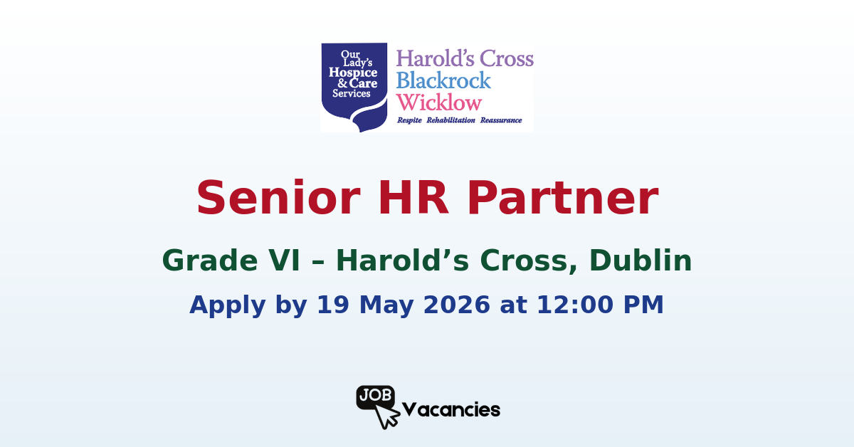 Senior HR Partner (Grade VI) – Harold’s Cross, Dublin