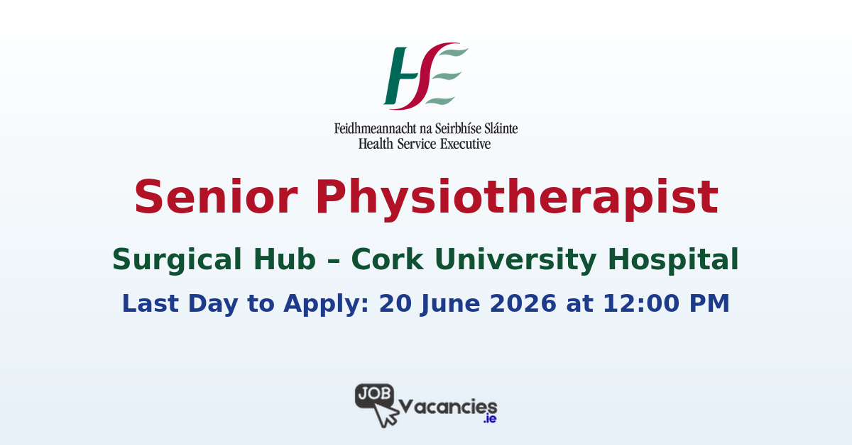 Senior Physiotherapist – Surgical Hub, Cork University Hospital