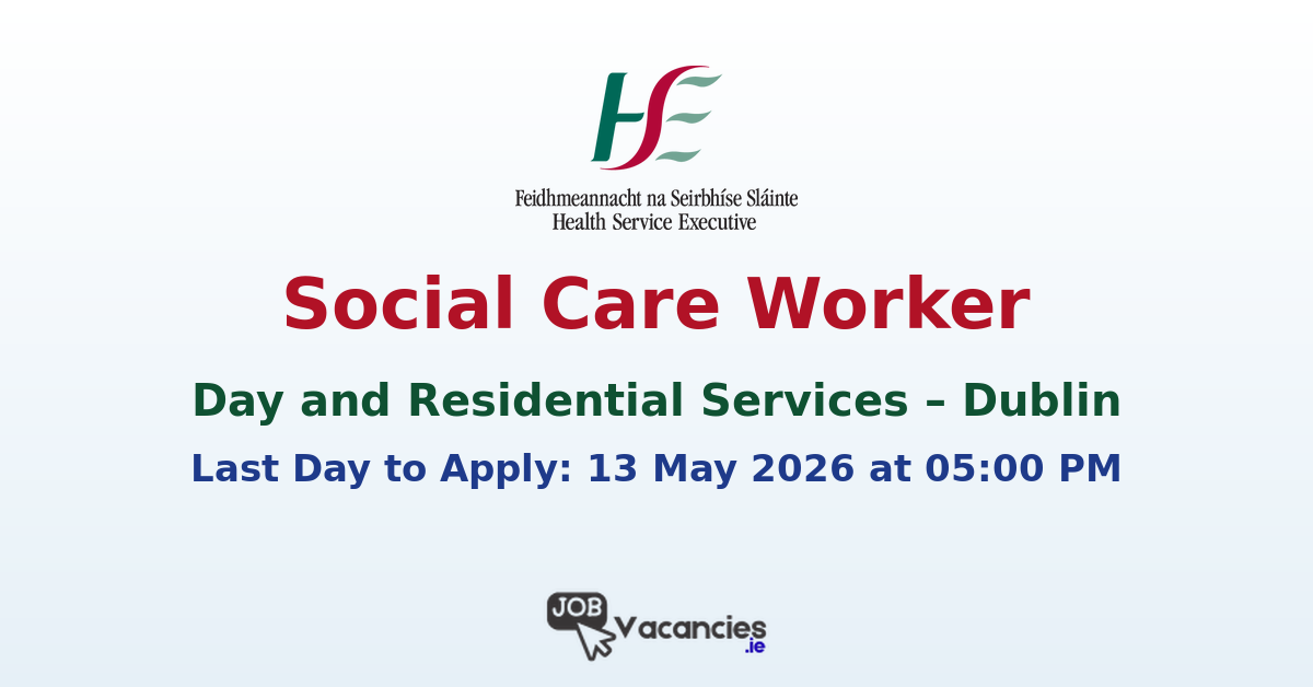 Social Care Worker – Dublin (Day and Residential Services)