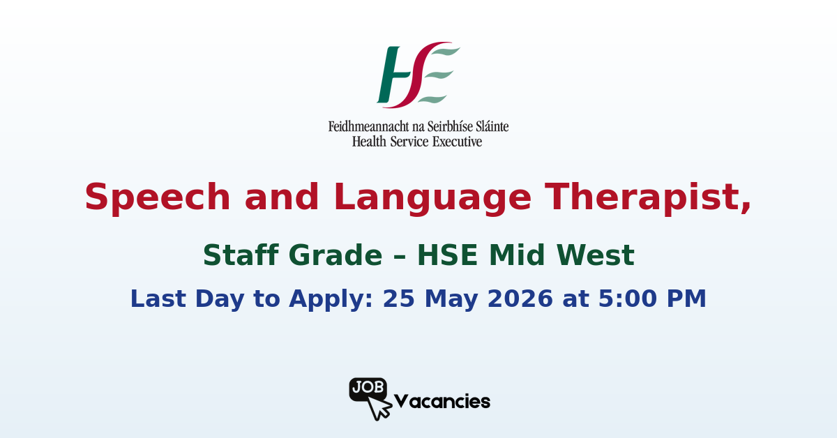 Speech and Language Therapist, Staff Grade – HSE Mid West